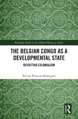 Belgian Congo as a Developmental State: Revisiting Colonialism kaina ir informacija | Энциклопедии, справочники | kaup24.ee