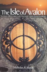 Isle of Avalon: Sacred Mysteries of Arthur and Glastonbury Tor New edition цена и информация | Книги о питании и здоровом образе жизни | kaup24.ee