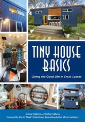 Tiny House Basics: Living the Good Life in Small Spaces (Tiny Homes, Home Improvement Book, Small House Plans) цена и информация | Книги о питании и здоровом образе жизни | kaup24.ee