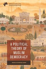 Political Theory of Muslim Democracy hind ja info | Ühiskonnateemalised raamatud | kaup24.ee