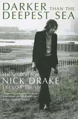 Darker Than The Deepest Sea: The Search for Nick Drake hind ja info | Elulooraamatud, biograafiad, memuaarid | kaup24.ee