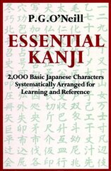 Essential Kanji: 2,000 Basic Japanese Characters Systematically Arranged For Learning And Reference цена и информация | Пособия по изучению иностранных языков | kaup24.ee