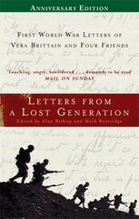 Letters From A Lost Generation: First World War Letters of Vera Brittain and Four Friends цена и информация | Биографии, автобиогафии, мемуары | kaup24.ee