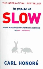 In Praise of Slow: How a Worldwide Movement is Challenging the Cult of Speed цена и информация | Книги по социальным наукам | kaup24.ee