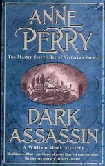 Dark Assassin (William Monk Mystery, Book 15): A dark and gritty mystery from the depths of Victorian London цена и информация | Фантастика, фэнтези | kaup24.ee