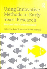 Using Innovative Methods in Early Years Research: Beyond the Conventional hind ja info | Ühiskonnateemalised raamatud | kaup24.ee