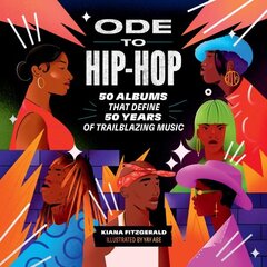 Ode to Hip-Hop: 50 Albums That Define 50 Years of Trailblazing Music цена и информация | Книги об искусстве | kaup24.ee