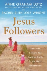 Jesus Followers: Real-Life Lessons for Igniting Faith in the Next Generation hind ja info | Usukirjandus, religioossed raamatud | kaup24.ee