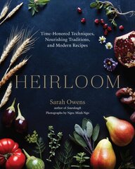 Heirloom: Time-Honored Techniques, Nourishing Traditions, and Modern Recipes цена и информация | Книги рецептов | kaup24.ee