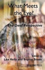 What Meets the Eye?: The Deaf Perspective hind ja info | Luule | kaup24.ee