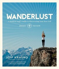Wanderlust: A Modern Yogi's Guide to Discovering Your Best Self цена и информация | Самоучители | kaup24.ee