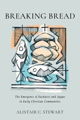 Breaking Bread: The Emergence of Eucharist and Agape in Early Christian Communities hind ja info | Usukirjandus, religioossed raamatud | kaup24.ee