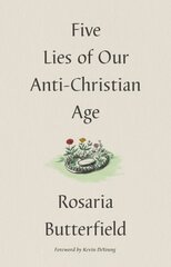 Five Lies of Our Anti-Christian Age hind ja info | Usukirjandus, religioossed raamatud | kaup24.ee