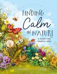 Finding Calm in Nature: A Guide for Mindful Kids цена и информация | Книги для подростков и молодежи | kaup24.ee