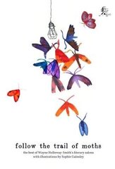 Follow the Trail of Moths: The Best of Wayne Holloway-Smith's Literary Salons цена и информация | Поэзия | kaup24.ee