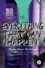 Everything That Can Happen: The Emma Press Book Of Future Poems hind ja info | Luule | kaup24.ee