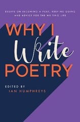 Why I Write Poetry: Essays on Becoming a Poet, Keeping Going and Advice for the Writing Life цена и информация | Пособия по изучению иностранных языков | kaup24.ee
