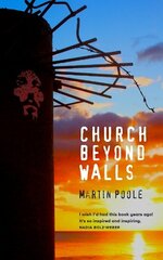 Church Beyond Walls: Christian Spirituality at Large hind ja info | Usukirjandus, religioossed raamatud | kaup24.ee