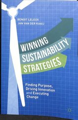 Winning Sustainability Strategies: Finding Purpose, Driving Innovation and Executing Change, 1st ed. цена и информация | Книги по экономике | kaup24.ee