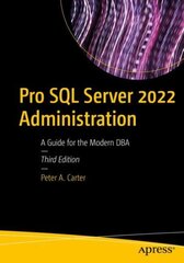 Pro SQL Server 2022 Administration: A Guide for the Modern DBA 3rd ed. цена и информация | Книги по экономике | kaup24.ee