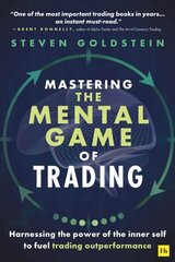 Mastering the Mental Game of Trading: Harnessing the power of the inner self to fuel trading outperformance hind ja info | Majandusalased raamatud | kaup24.ee