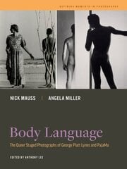 Body Language: The Queer Staged Photographs of George Platt Lynes and PaJaMa цена и информация | Книги по фотографии | kaup24.ee