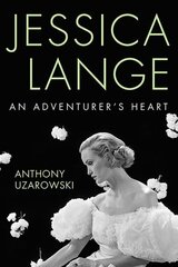 Jessica Lange: An Adventurer's Heart hind ja info | Elulooraamatud, biograafiad, memuaarid | kaup24.ee