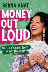 Money Out Loud: All The Financial Stuff No One Taught Us hind ja info | Eneseabiraamatud | kaup24.ee