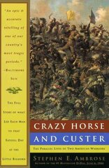 Crazy Horse and Custer: The Parallel Lives of Two American Warriors hind ja info | Ajalooraamatud | kaup24.ee