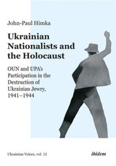 Ukrainian Nationalists and the Holocaust OUN and UPAs Participation in the Destruction of Ukrainian Jewry, 19411944 цена и информация | Исторические книги | kaup24.ee