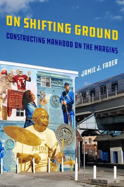 On Shifting Ground: Constructing Manhood on the Margins цена и информация | Ühiskonnateemalised raamatud | kaup24.ee