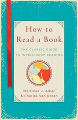 How to Read a Book: The Classic Guide to Intelligent Reading цена и информация | Пособия по изучению иностранных языков | kaup24.ee