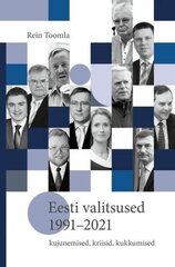 Eesti Valitsused 1991–2021: Kujunemised, Kriisid, Kukkumised hind ja info | Ajalooraamatud | kaup24.ee