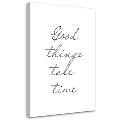 Seinapilt, Üleskirjutus Good things take time цена и информация | Картины, живопись | kaup24.ee