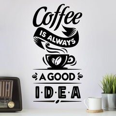 Sisustuskleebis "Coffee is always a good idea" hind ja info | Seinakleebised | kaup24.ee