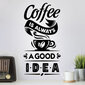 Sisustuskleebis "Coffee is always a good idea" hind ja info | Seinakleebised | kaup24.ee