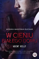 Raamat Monika Magoska-Suchar W cieniu Białego Domu. Agent Kelly. Tom 2 hind ja info | Erootilised kingitused ja suveniirid | kaup24.ee