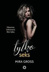 Raamat Mira Gross Tylko seks цена и информация | Сувениры, подарки для взрослых | kaup24.ee