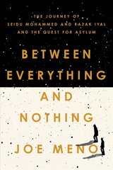 Between Everything and Nothing: The Journey of Seidu Mohammed and Razak Iyal and the Quest for Asylum цена и информация | Книги по социальным наукам | kaup24.ee