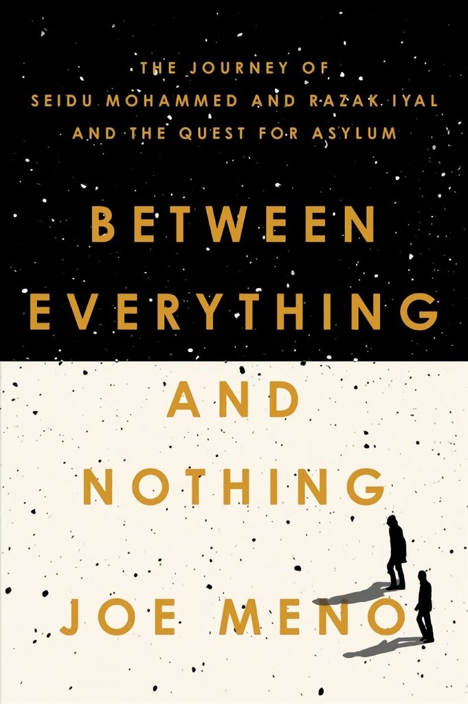 Between Everything and Nothing: The Journey of Seidu Mohammed and Razak Iyal and the Quest for Asylum hind ja info | Ühiskonnateemalised raamatud | kaup24.ee