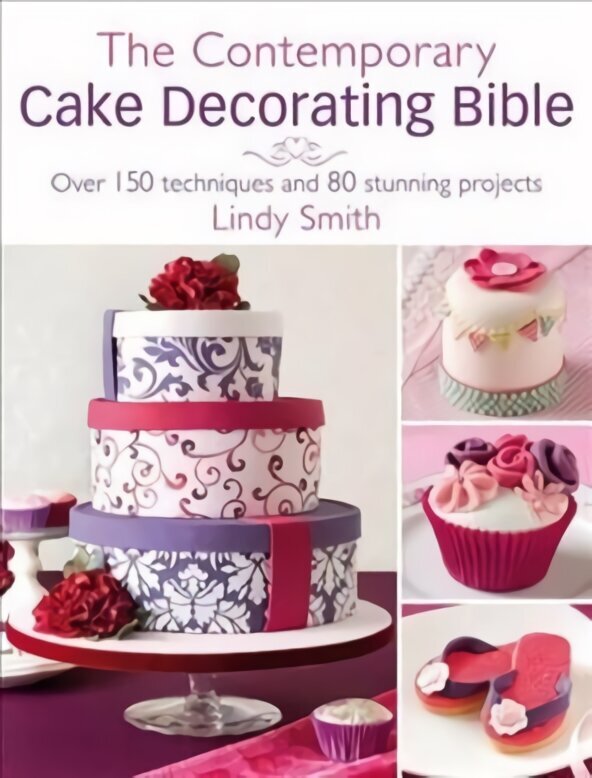 Contemporary Cake Decorating Bible: Over 150 techniques and 80 stunning projects цена и информация | Retseptiraamatud  | kaup24.ee