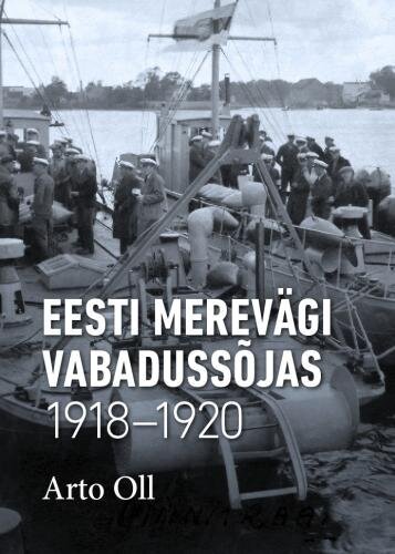 Eesti merevägi Vabadussõjas 1918-1920 цена и информация | Ajalooraamatud | kaup24.ee