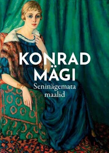 Konrad Mägi: Seninägemata maalid цена и информация | Kunstiraamatud | kaup24.ee
