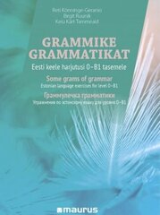 Grammike grammatikat: Eesti keele harjutusi 0–B1 tasemele цена и информация | Пособия по изучению иностранных языков | kaup24.ee