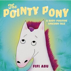 The Pointy Pony: A Body-Positive Unicorn Tale цена и информация | Книги для малышей | kaup24.ee