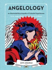 Angelology: An Illustrated Encyclopedia of Celestial Superheroes! цена и информация | Самоучители | kaup24.ee