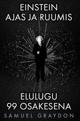 Einstein ajas ja ruumis: elulugu 99 osakesena цена и информация | Биографии, автобиогафии, мемуары | kaup24.ee