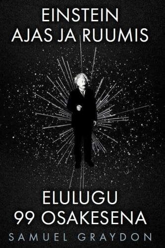 Einstein ajas ja ruumis: elulugu 99 osakesena цена и информация | Elulooraamatud, biograafiad, memuaarid | kaup24.ee