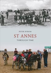 St Annes Through Time цена и информация | Книги о питании и здоровом образе жизни | kaup24.ee