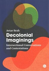 Decolonial Imaginings: Intersectional Conversations and Contestations цена и информация | Книги по социальным наукам | kaup24.ee